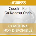 Couch - Koi Ga Kogasu Ondo cd musicale di Couch