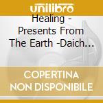 Healing - Presents From The Earth -Daich      I No Okurimono- cd