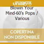 Blowin Your Mind-60's Pops / Various cd