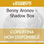 Benny Aronov - Shadow Box cd
