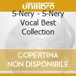 S-Nery - S-Nery Vocal Best Collection cd
