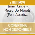 Inner Circle - Mixed Up Moods (Feat.Jacob Miller) cd
