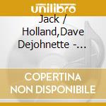 Jack / Holland,Dave Dejohnette - Time & Space cd musicale di Jack / Holland,Dave Dejohnette