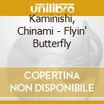Kaminishi, Chinami - Flyin' Butterfly cd musicale