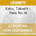 Kako, Takashi - Paris No Hi cd musicale