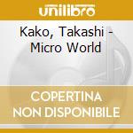 Kako, Takashi - Micro World cd musicale