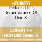 Perkins, Bill - Remembrance Of Dino'S cd
