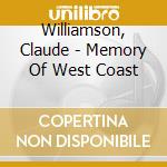 Williamson, Claude - Memory Of West Coast cd