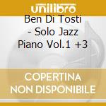 Ben Di Tosti - Solo Jazz Piano Vol.1 +3 cd