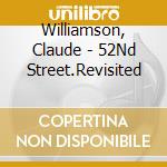Williamson, Claude - 52Nd Street.Revisited cd