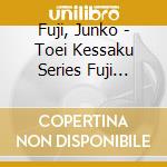 Fuji, Junko - Toei Kessaku Series Fuji Junko Best Collection cd