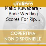 Mako Kuwabara - Bride-Wedding Scores For Rip Van Winkle cd