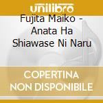 Fujita Maiko - Anata Ha Shiawase Ni Naru cd