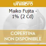 Maiko Fujita - 1% (2 Cd) cd musicale
