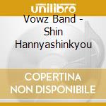 Vowz Band - Shin Hannyashinkyou cd