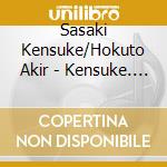 Sasaki Kensuke/Hokuto Akir - Kensuke. Hokuto. Katsuiko No Isshoke cd