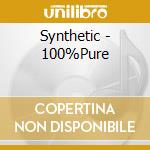 Synthetic - 100%Pure cd