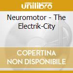 Neuromotor - The Electrik-City cd