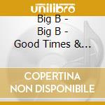 Big B - Big B - Good Times & Bad Advice [Cd] cd