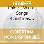 Chloe - Winter Songs -Christmas Carat- cd musicale