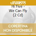 Hi Five - We Can Fly (2 Cd) cd