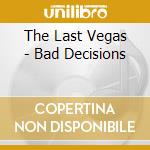 The Last Vegas - Bad Decisions cd