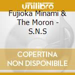 Fujioka Minami & The Moron - S.N.S cd
