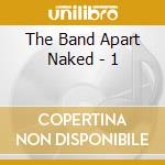 The Band Apart Naked - 1 cd musicale di The Band Apart Naked