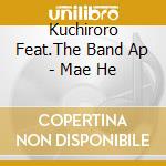 Kuchiroro Feat.The Band Ap - Mae He cd