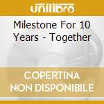Milestone For 10 Years - Together cd