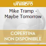 Mike Tramp - Maybe Tomorrow cd