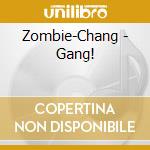 Zombie-Chang - Gang! cd