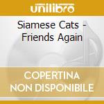 Siamese Cats - Friends Again