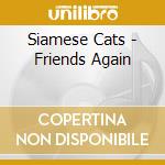 Siamese Cats - Friends Again cd