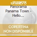 Panorama Panama Town - Hello Chaos!!!! cd musicale di Panorama Panama Town