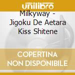 Milkyway - Jigoku De Aetara Kiss Shitene cd