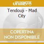 Tendouji - Mad City cd musicale di Tendouji