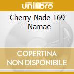 Cherry Nade 169 - Namae cd