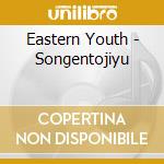 Eastern Youth - Songentojiyu cd