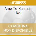 Ame To Kanmuri - Nou cd