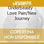 Underbeasty - Love Pain/New Journey cd