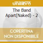 The Band Apart(Naked) - 2 cd musicale di The Band Apart(Naked)
