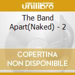 The Band Apart(Naked) - 2 cd