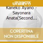 Kaneko Ayano - Sayonara Anata(Second Edition) cd musicale di Kaneko Ayano