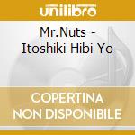 Mr.Nuts - Itoshiki Hibi Yo cd