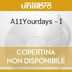 A11Yourdays - I cd