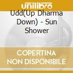 Udd(Up Dharma Down) - Sun Shower cd