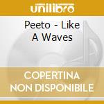 Peeto - Like A Waves cd