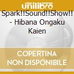 Spark!!Sound!!Show!! - Hibana Ongaku Kaien cd