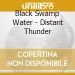 Black Swamp Water - Distant Thunder cd